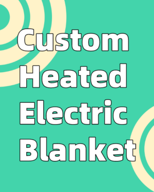 Custom Heated Electric Blanket